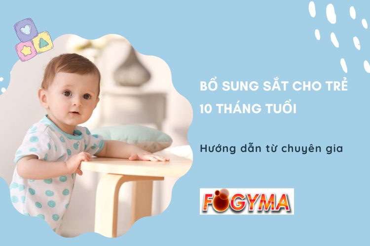 Hướng dẫn bổ sung sắt cho bé 9 - 10 tháng tuổi và lưu ý từ chuyên gia 1