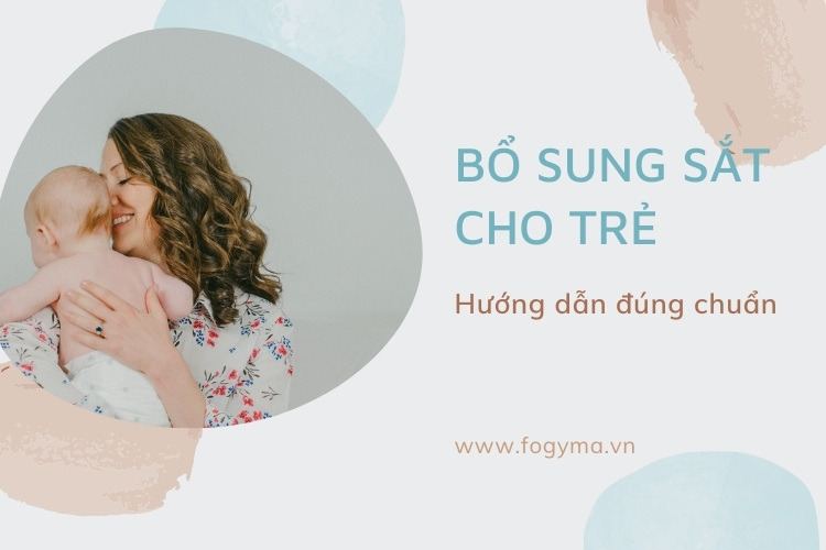 Bổ sung sắt cho trẻ hợp lý - Trong bao lâu, liều lượng? 1