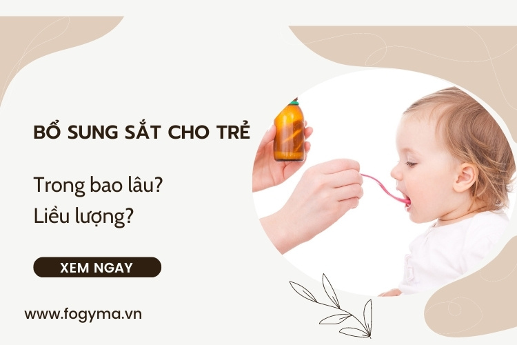 Bổ sung sắt cho trẻ trong bao lâu? Liều lượng ra sao? 1