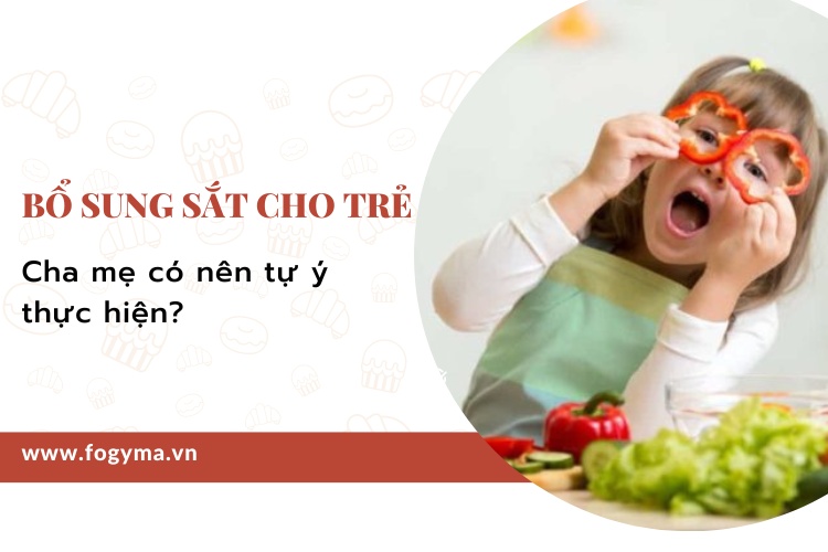 Có nên tự ý bổ sung sắt cho trẻ không? 1