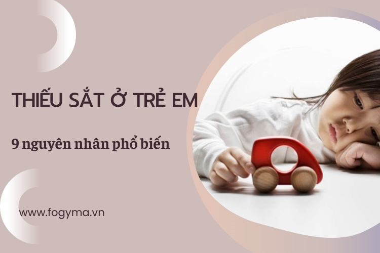 Điểm danh 9 nguyên nhân gây thiếu sắt ở trẻ 1