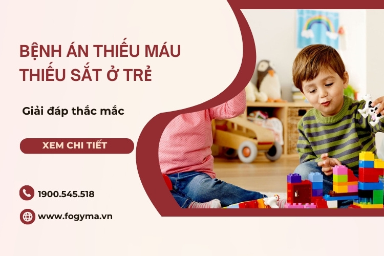 Bệnh án thiếu máu thiếu sắt ở trẻ em - Giải đáp thắc mắc 1