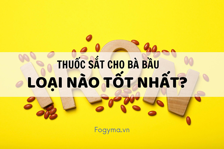 Thuốc sắt cho bà bầu loại nào tốt nhất? Tips chọn chuẩn! 1