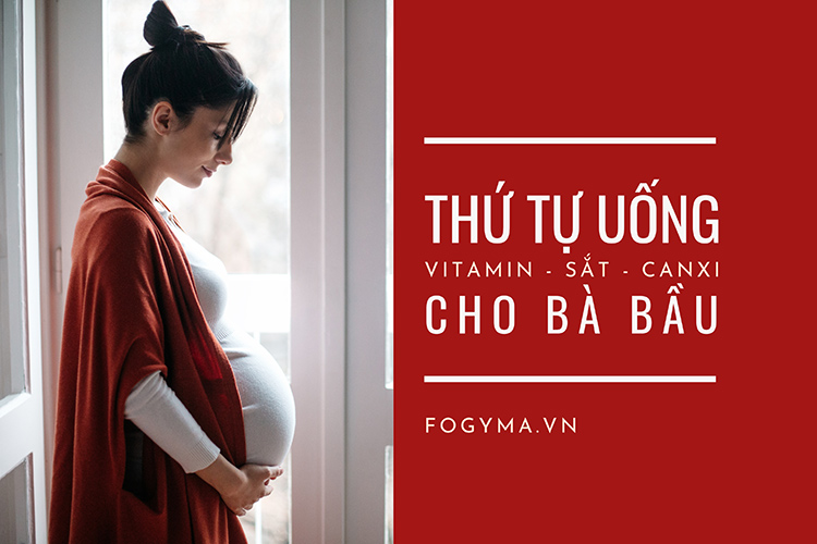 Bà bầu nên uống vitamin, sắt và canxi theo thứ tự nào 1