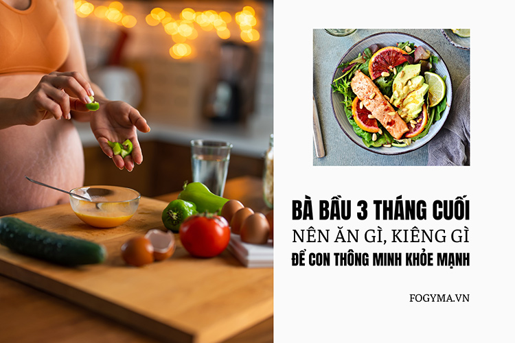 Bầu 3 tháng cuối: Ăn gì để con thông minh khỏe mạnh? 1