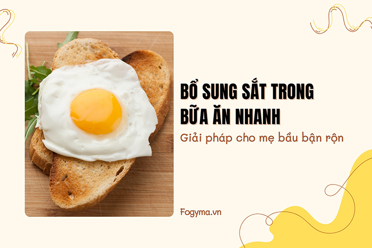 Bổ sung sắt trong bữa ăn nhanh: Giải pháp cho mẹ bầu bận rộn