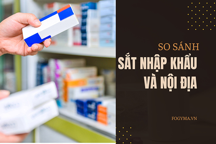 So sánh sắt nhập khẩu và nội địa: Mẹ bầu nên chọn loại nào?